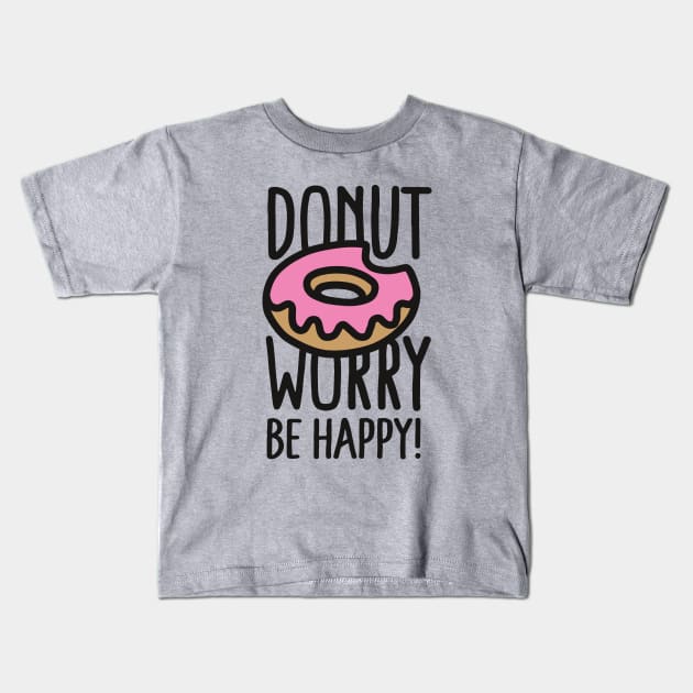 Donut worry, be happy! Kids T-Shirt by LaundryFactory